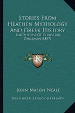Stories from Heathen Mythology and Greek History: For the Use of Christian Children (1847)