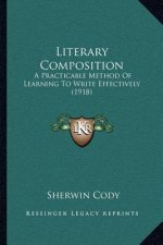 Literary Composition: A Practicable Method of Learning to Write Effectively (1918)