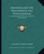 Meddelelser Om Rektorerne Paa Herlufsholm: Fra Skolens Stiftelse 1565 Til 1878 (1878)