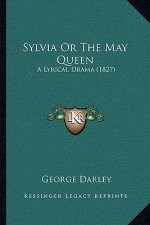 Sylvia or the May Queen: A Lyrical Drama (1827)