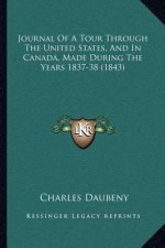Journal of a Tour Through the United States, and in Canada, Made During the Years 1837-38 (1843)