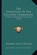 The Evolution of the Country Community: A Study in Religious Sociology (1912)