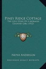 Piney Ridge Cottage: The Love Story Of A Mormon Country Girl (1912)