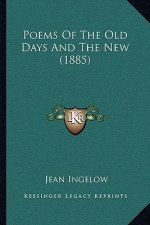Poems of the Old Days and the New (1885)