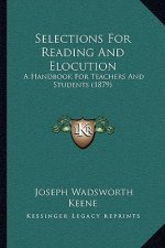 Selections for Reading and Elocution: A Handbook for Teachers and Students (1879)
