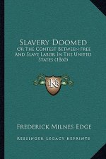 Slavery Doomed: Or the Contest Between Free and Slave Labor in the United States (1860)