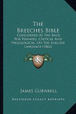 The Breeches Bible: Considered as the Basis for Remarks, Critical and Philological, on the English Language (1862)