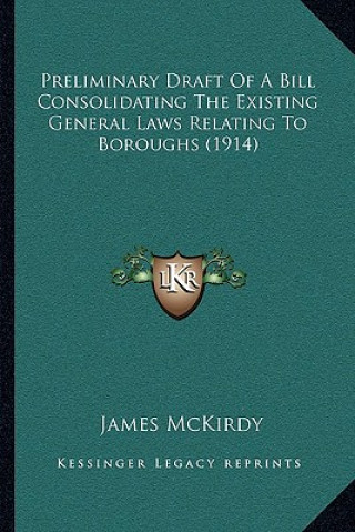 Preliminary Draft of a Bill Consolidating the Existing General Laws Relating to Boroughs (1914)