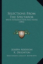Selections from the Spectator: With Introduction and Notes (1892)