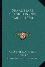 Shakespeare Allusion Books, Part 1 (1874)