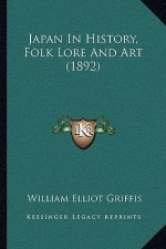 Japan In History, Folk Lore And Art (1892)