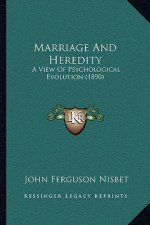 Marriage and Heredity: A View of Psychological Evolution (1890)