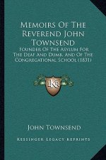 Memoirs of the Reverend John Townsend: Founder of the Asylum for the Deaf and Dumb, and of the Congregational School (1831)