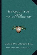Set About It At Once: Or Cousin Kate's Story (1847)