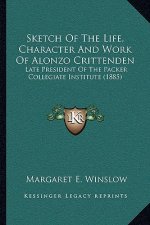 Sketch of the Life, Character and Work of Alonzo Crittenden: Late President of the Packer Collegiate Institute (1885)