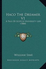 Haco the Dreamer V1: A Tale of Scotch University Life (1884)