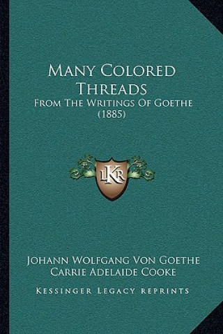 Many Colored Threads: From the Writings of Goethe (1885)