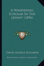 A Wandering Scholar in the Levant (1896)