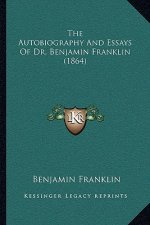 The Autobiography and Essays of Dr. Benjamin Franklin (1864)