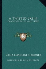 A Twisted Skein: Or Out of the Tempest (1881)