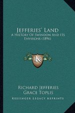 Jefferies' Land: A History Of Swindon And Its Environs (1896)