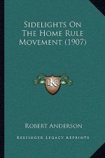 Sidelights On The Home Rule Movement (1907)
