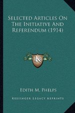 Selected Articles on the Initiative and Referendum (1914)