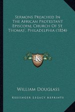 Sermons Preached in the African Protestant Episcopal Church of St. Thomas', Philadelphia (1854)