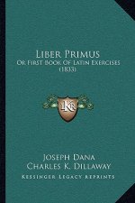 Liber Primus: Or First Book of Latin Exercises (1833)