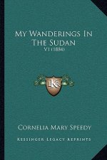 My Wanderings in the Sudan: V1 (1884)