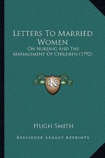 Letters to Married Women: On Nursing and the Management of Children (1792)