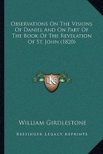 Observations on the Visions of Daniel and on Part of the Book of the Revelation of St. John (1820)