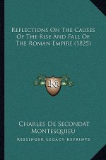 Reflections on the Causes of the Rise and Fall of the Roman Empire (1825)
