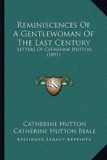 Reminiscences of a Gentlewoman of the Last Century: Letters of Catherine Hutton (1891)