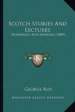 Scotch Stories and Lectures: Humorous and Amusing (1889)