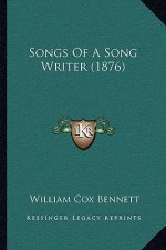 Songs of a Song Writer (1876)
