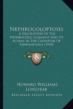 Nephrocoloptosis: A Description of the Nephrocolic Ligament and Its Action in the Causation of Nephroptosis (1910)