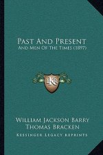 Past And Present: And Men Of The Times (1897)