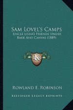 Sam Lovel's Camps: Uncle Lisha's Friends Under Bark and Canvas (1889)