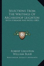 Selections from the Writings of Archbishop Leighton: With a Memoir and Notes (1883)