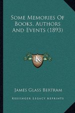 Some Memories of Books, Authors and Events (1893)