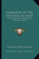 Narrative of the Mutinies in Oude: Compiled from Authentic Records (1859)