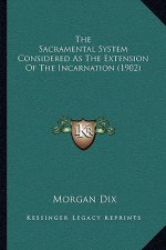 The Sacramental System Considered as the Extension of the Incarnation (1902)