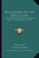 With Joffre on the Battle Line: The Adventures of an American Boy in the Trenches (1915)