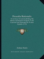 Prosodia Rationalis: Or an Essay Towards Establishing the Melody and Measure of Speech, to Be Expressed and Perpetuated by Peculiar Symbols