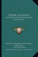 River Legends: Or Father Thames and Father Rhine (1875)