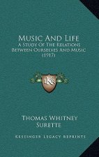 Music and Life: A Study of the Relations Between Ourselves and Music (1917)