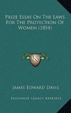 Prize Essay on the Laws for the Protection of Women (1854)
