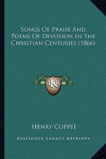 Songs of Praise and Poems of Devotion in the Christian Centuries (1866)