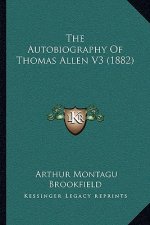 The Autobiography of Thomas Allen V3 (1882)